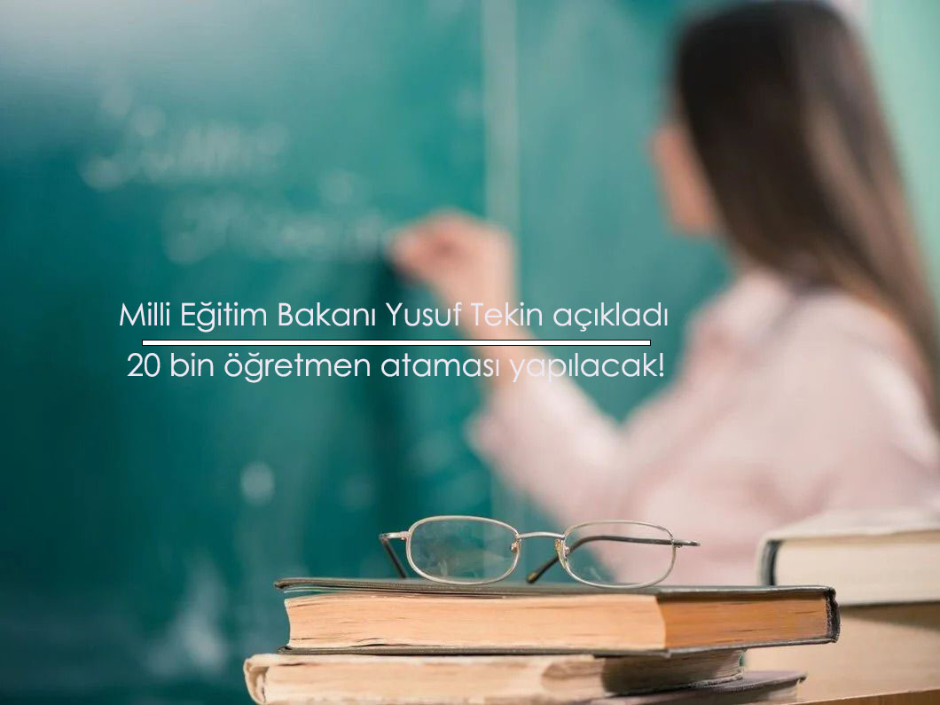 20 bin öğretmen ataması yapılacak