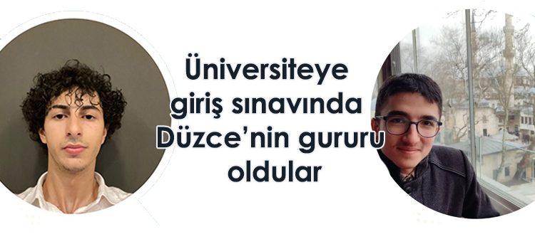 Üniversiteye giriş sınavında Düzce’nin gururu oldular